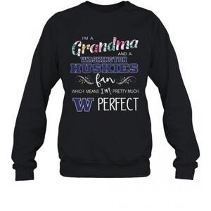 Im A Grandma And A Washington Huskies Fan Which Means Im Pretty Much